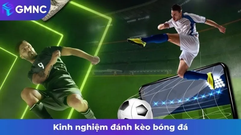 Kinh nghiệm đánh kèo bóng đá